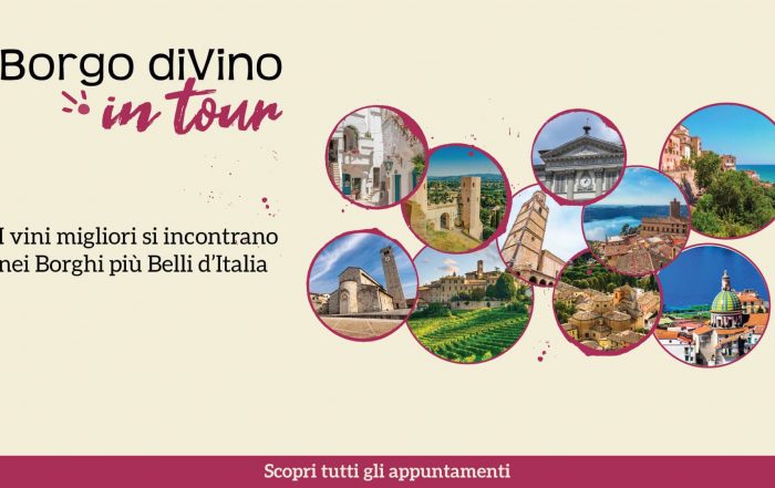Borgo di Vino in tour, l'evento itinerante che unisce i borghi più belli d'Italia alle degustazioni del vino e del cibo. Un evento diffuso, tour enogastronomico